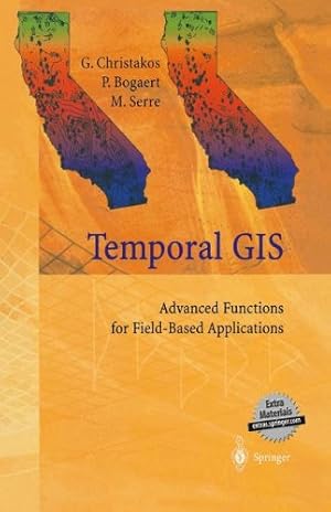 Seller image for Temporal Geographical Information Systems: Advanced Functions for Field-Based Applications by Christakos, George, Bogaert, Patrick, Serre, Marc [Hardcover ] for sale by booksXpress