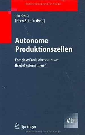 Seller image for Autonome Produktionszellen: Komplexe Produktionsprozesse flexibel automatisieren (VDI-Buch) (German Edition) [Hardcover ] for sale by booksXpress