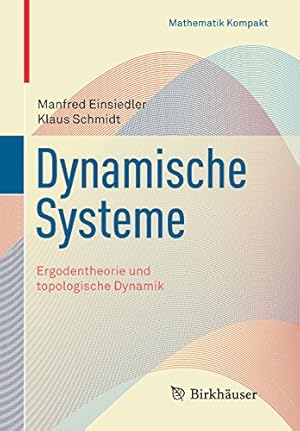 Imagen del vendedor de Dynamische Systeme: Ergodentheorie und topologische Dynamik (Mathematik Kompakt) (German Edition) by Einsiedler, Manfred, Schmidt, Klaus [Paperback ] a la venta por booksXpress