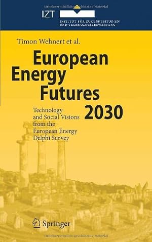 Seller image for European Energy Futures 2030: Technology and Social Visions from the European Energy Delphi Survey by Wehnert, Timon, L ³pez Aragu ¡s, Juan Pedro, Bernardini, Oliviero, Jaworski, Lukasz, Holst J ¸rgensen, Birte, J ¶r  , Wolfram, Nielsen, Oliver, Ninni, Augusto, Oniszk-Poplawska, Anna, Velte, Daniela [Hardcover ] for sale by booksXpress