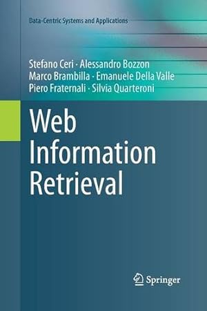 Imagen del vendedor de Web Information Retrieval (Data-Centric Systems and Applications) by Ceri, Stefano [Paperback ] a la venta por booksXpress