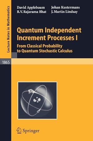 Seller image for Quantum Independent Increment Processes I: From Classical Probability to Quantum Stochastic Calculus (Lecture Notes in Mathematics) by Applebaum, David [Paperback ] for sale by booksXpress