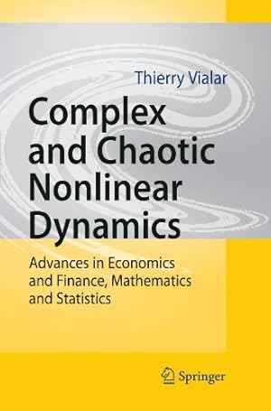 Image du vendeur pour Complex and Chaotic Nonlinear Dynamics: Advances in Economics and Finance, Mathematics and Statistics by Vialar, Thierry [Paperback ] mis en vente par booksXpress