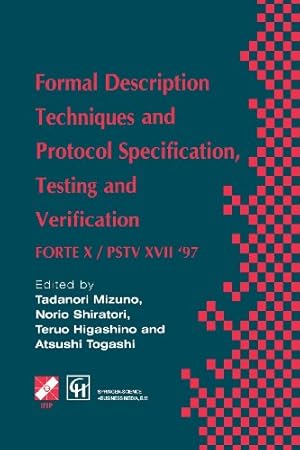 Imagen del vendedor de Formal Description Techniques and Protocol Specification, Testing and Verification: FORTE X / PSTV XVII â  97 (IFIP Advances in Information and Communication Technology) by Togashi, Atsushi, Mizuno, Tadanori, Shiratori, Norio, Higashino, Teruo [Paperback ] a la venta por booksXpress