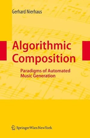 Immagine del venditore per Algorithmic Composition: Paradigms of Automated Music Generation by Nierhaus, Gerhard [Paperback ] venduto da booksXpress
