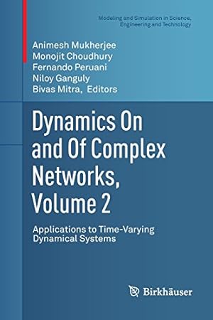 Seller image for Dynamics On and Of Complex Networks, Volume 2: Applications to Time-Varying Dynamical Systems (Modeling and Simulation in Science, Engineering and Technology) [Paperback ] for sale by booksXpress