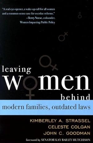 Seller image for Leaving Women Behind: Modern Families, Outdated Laws by Strassel, Kimberley A., Goodman, John C., Hutchison, Se n. Kay Bailey, Colgan, Celeste [Paperback ] for sale by booksXpress