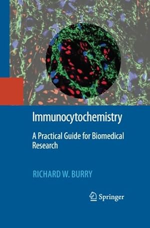 Seller image for Immunocytochemistry: A Practical Guide for Biomedical Research by Burry, Richard W. [Paperback ] for sale by booksXpress