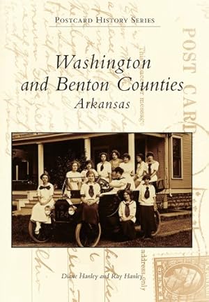 Immagine del venditore per Washington and Benton Counties Arkansas (Postcard History) by Hanley, Diane, Hanley, Ray [Paperback ] venduto da booksXpress
