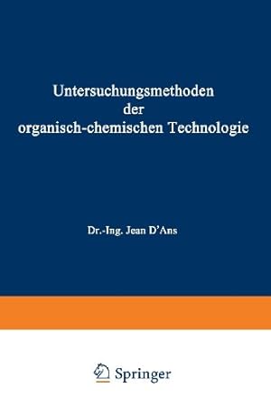 Imagen del vendedor de Untersuchungsmethoden der organisch-chemischen Technologie: Dritter Teil (Chemisch-technische Untersuchungsmethoden (3)) (German Edition) by Berthmann, A., Burgstaller, F., Dorfm¼ller, G., Esch, W., Funke, S., Grofeld, J., Haasy, H.v., Halden, W., Hamann, G., Hulle, E. van, Jayme, G., Kaufmann, H.P., Korn, R., K¼ntzel, A., Leonhardt, H. [Paperback ] a la venta por booksXpress