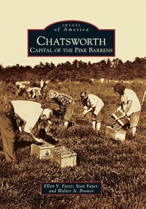 Seller image for Chatsworth: Capital of the Pine Barrens (Images of America) by Fayer, Ellen V., Fayer, Stan, Brower, Walter A. [Paperback ] for sale by booksXpress