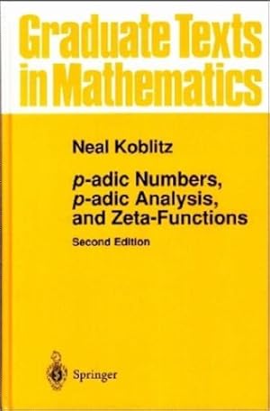 Immagine del venditore per p-adic Numbers, p-adic Analysis, and Zeta-Functions (Graduate Texts in Mathematics) (v. 58) by Koblitz, Neal [Hardcover ] venduto da booksXpress