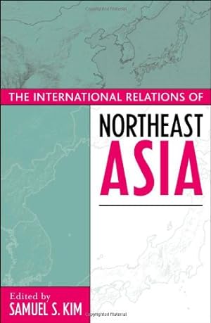Seller image for The International Relations of Northeast Asia (Asia in World Politics) [Hardcover ] for sale by booksXpress