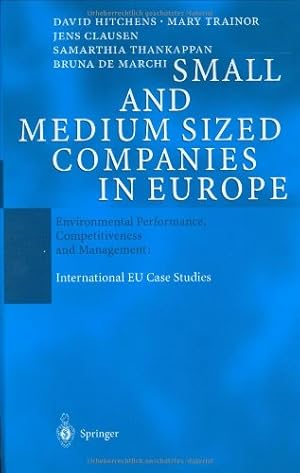 Seller image for Small and Medium Sized Companies in Europe: Environmental Performance, Competitiveness and Management: International EU Case Studies by Hitchens, David, Trainor, Mary, Clausen, Jens, Thankappan, Samarthia, de Marchi, Bruna [Hardcover ] for sale by booksXpress