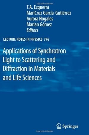 Imagen del vendedor de Applications of Synchrotron Light to Scattering and Diffraction in Materials and Life Sciences (Lecture Notes in Physics (776)) [Paperback ] a la venta por booksXpress