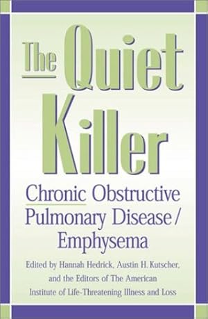 Seller image for The Quiet Killer: Emphysema/Chronic Obstructive Pulmonary Disease by Hedrick, Hannah L., Kutscher, Austin H. [Hardcover ] for sale by booksXpress
