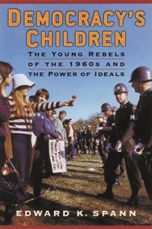 Immagine del venditore per Democracy's Children: The Young Rebels of the 1960s and the Power of Ideals (Vietnam: America in the War Years) by Edward K. Spann [Paperback ] venduto da booksXpress