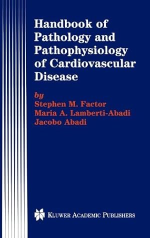 Seller image for Handbook of Pathology and Pathophysiology of Cardiovascular Disease (Developments in Cardiovascular Medicine) by Factor, Stephen M., Lamberti-Abadi, Maria A., Abadi, Jacobo [Hardcover ] for sale by booksXpress