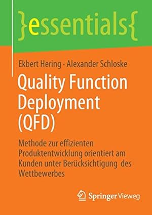 Bild des Verkufers fr Quality Function Deployment (QFD): Methode zur effizienten Produktentwicklung orientiert am Kunden unter Ber ¼cksichtigung des Wettbewerbes (essentials) (German Edition) by Hering, Ekbert, Schloske, Alexander [Paperback ] zum Verkauf von booksXpress