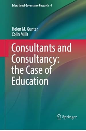 Seller image for Consultants and Consultancy: the Case of Education (Educational Governance Research) by Gunter, Helen M., Mills, Colin [Paperback ] for sale by booksXpress