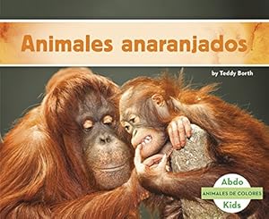Immagine del venditore per Animales anaranjados (Animales De Colores /Animal Colors) (Spanish Edition) by Borth, Teddy [Paperback ] venduto da booksXpress
