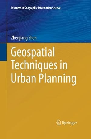 Seller image for Geospatial Techniques in Urban Planning (Advances in Geographic Information Science) by Shen, Zhenjiang [Paperback ] for sale by booksXpress