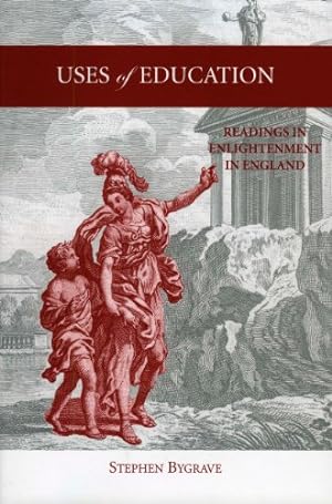 Seller image for Uses of Education: Readings in Enlightenment in England (Bucknell Studies in Eighteenth Century Literature and Culture) by Bygrave, Stephen [Hardcover ] for sale by booksXpress