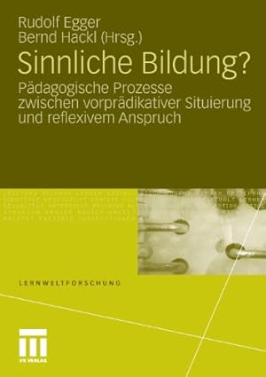 Imagen del vendedor de Sinnliche Bildung?: P ¤dagogische Prozesse zwischen vorpr ¤dikativer Situierung und reflexivem Anspruch (Lernweltforschung) (German Edition) [Paperback ] a la venta por booksXpress