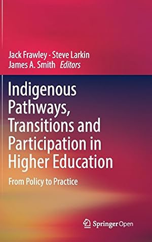 Seller image for Indigenous Pathways, Transitions and Participation in Higher Education: From Policy to Practice [Hardcover ] for sale by booksXpress