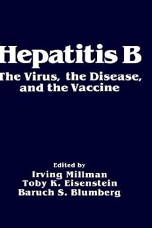 Seller image for Hepatitis B: The Virus, the Disease, and the Vaccine by Millman, Irving, Eisenstein, Toby K., Blumberg, Baruch S. [Hardcover ] for sale by booksXpress