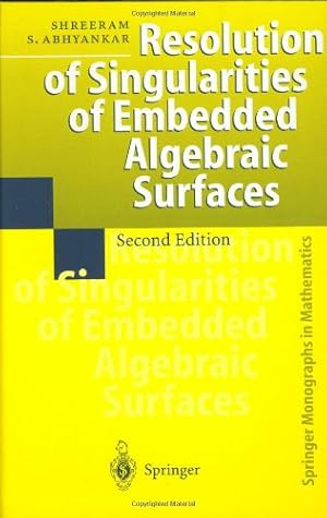 Image du vendeur pour Resolution of Singularities of Embedded Algebraic Surfaces (Springer Monographs in Mathematics) by Abhyankar, Shreeram S. [Hardcover ] mis en vente par booksXpress