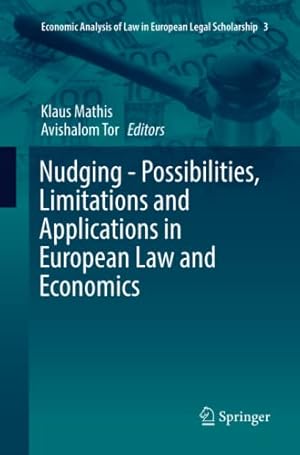 Seller image for Nudging - Possibilities, Limitations and Applications in European Law and Economics (Economic Analysis of Law in European Legal Scholarship) [Paperback ] for sale by booksXpress