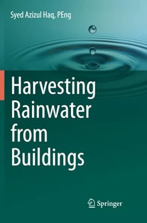 Immagine del venditore per Harvesting Rainwater from Buildings by Haq PEng, Syed Azizul [Paperback ] venduto da booksXpress