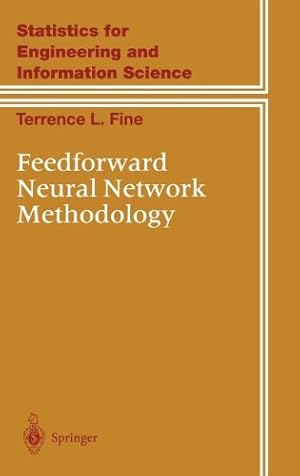 Seller image for Feedforward Neural Network Methodology (Information Science and Statistics) by Fine, Terrence L. [Hardcover ] for sale by booksXpress