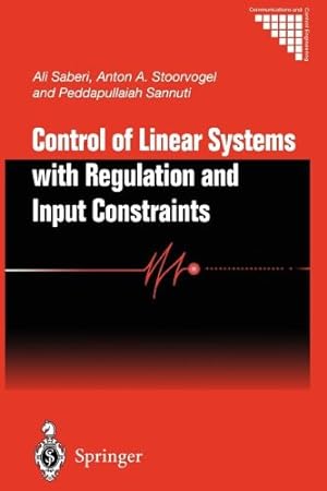 Seller image for Control of Linear Systems with Regulation and Input Constraints (Communications and Control Engineering) by Saberi, Ali, Stoorvogel, Anton A., Sannuti, Peddapullaiah [Paperback ] for sale by booksXpress