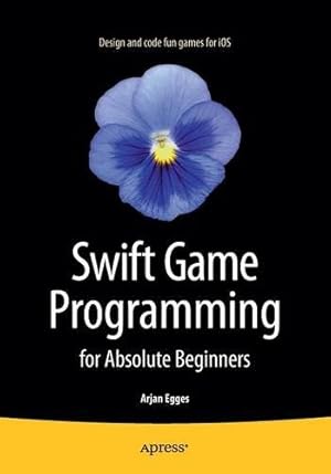 Seller image for Swift Game Programming for Absolute Beginners by Egges, Arjan [Paperback ] for sale by booksXpress