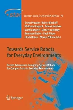 Seller image for Towards Service Robots for Everyday Environments: Recent Advances in Designing Service Robots for Complex Tasks in Everyday Environments (Springer Tracts in Advanced Robotics) [Paperback ] for sale by booksXpress