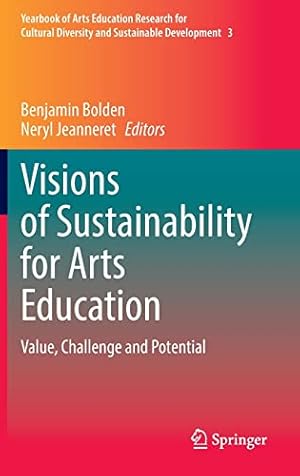 Seller image for Visions of Sustainability for Arts Education: Value, Challenge and Potential (Yearbook of Arts Education Research for Cultural Diversity and Sustainable Development, 3) [Hardcover ] for sale by booksXpress