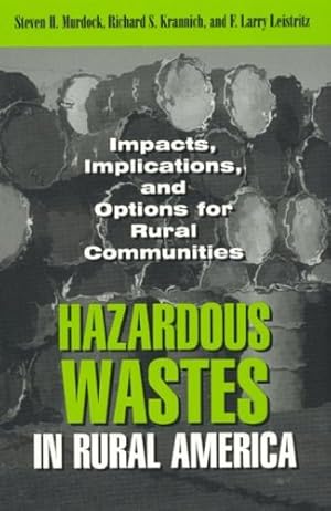 Seller image for Hazardous Wastes in Rural America by Murdock, Steven, Krannich, Richard S., Leistritz, Larry F. [Paperback ] for sale by booksXpress