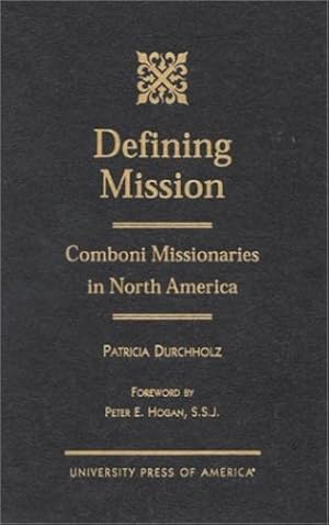 Seller image for Defining Mission: Comboni Missionaries in North America by Durchholz, Patricia [Hardcover ] for sale by booksXpress