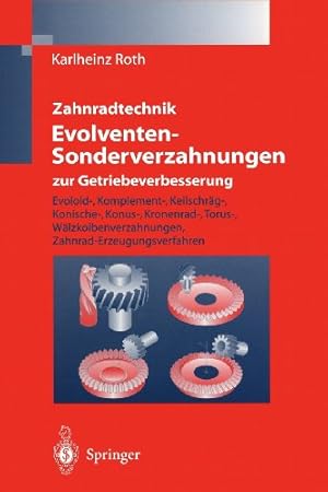 Seller image for Zahnradtechnik Evolventen-Sonderverzahnungen zur Getriebeverbesserung: "Evoloid-, Komplement-, Keilschr ¤g-, Konische-, Konus-, Kronenrad-, Torus-, . Zahnrad-Erzeugungsverfahren" (German Edition) by Roth, Karlheinz [Paperback ] for sale by booksXpress