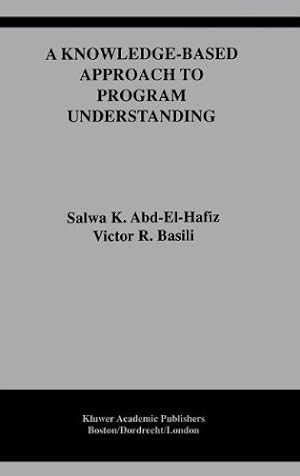 Seller image for A Knowledge-Based Approach to Program Understanding (The Springer International Series in Engineering and Computer Science) by Abd-El-Hafiz, Salwa K., Basili, Victor R. [Hardcover ] for sale by booksXpress