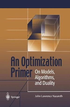 Seller image for An Optimization Primer: On Models, Algorithms, and Duality by Nazareth, John L. [Paperback ] for sale by booksXpress