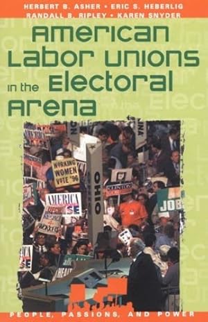 Seller image for American Labor Unions in the Electoral Arena by Asher, Herbert B., Heberlig, Eric S., Ripley, Randall B., Snyder, Karen [Hardcover ] for sale by booksXpress