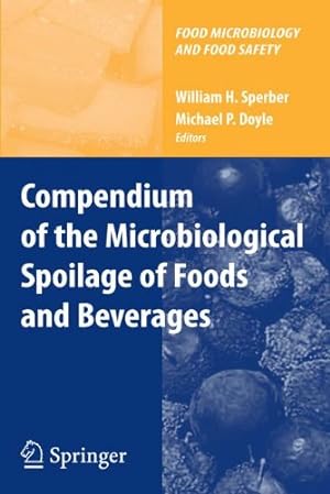 Seller image for Compendium of the Microbiological Spoilage of Foods and Beverages (Food Microbiology and Food Safety) [Hardcover ] for sale by booksXpress