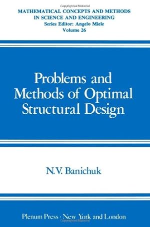 Seller image for Problems and Methods of Optimal Structural Design (Mathematical Concepts and Methods in Science and Engineering (26)) by Banichuk, Nikolai Vladimirovich [Paperback ] for sale by booksXpress