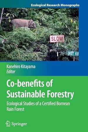 Immagine del venditore per Co-benefits of Sustainable Forestry: Ecological Studies of a Certified Bornean Rain Forest (Ecological Research Monographs) [Paperback ] venduto da booksXpress