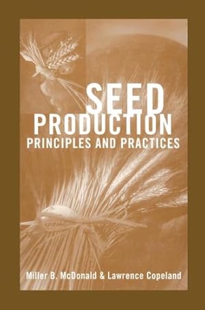 Seller image for Seed Production: Principles and Practices by McDonald, Miller F., Copeland, Lawrence O. [Hardcover ] for sale by booksXpress