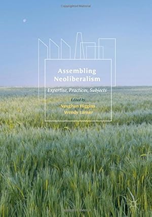 Imagen del vendedor de Assembling Neoliberalism: Expertise, Practices, Subjects [Hardcover ] a la venta por booksXpress