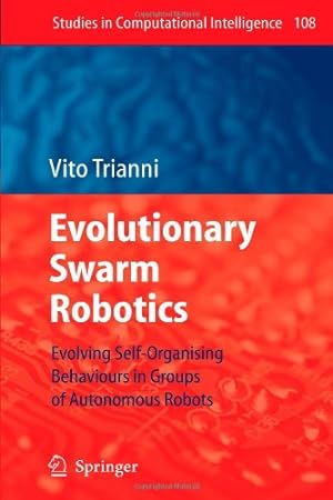 Immagine del venditore per Evolutionary Swarm Robotics: Evolving Self-Organising Behaviours in Groups of Autonomous Robots (Studies in Computational Intelligence) by Trianni, Vito [Paperback ] venduto da booksXpress